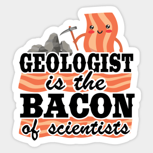 Geologist Is The Bacon Of Scientists Rock Collector Geology Sticker